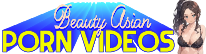 Beauty Asian Porn Videos